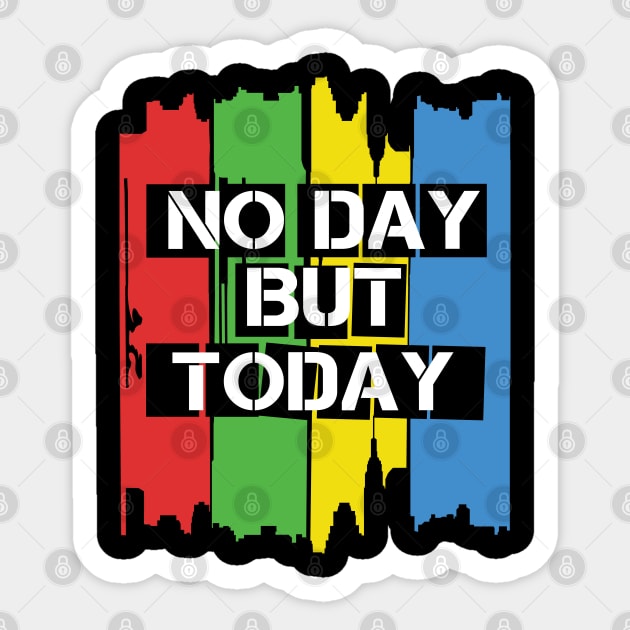 No Day But Today Sticker by KsuAnn